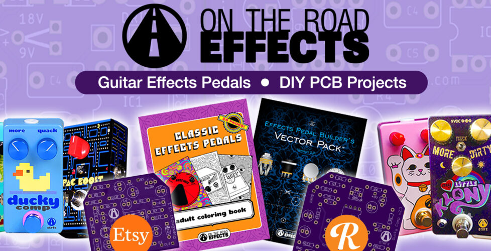 Guitar Effects Pedals | DIY PCB Projects | On The Road Effects